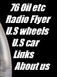 76Oil etc, RadioFlyer, U.S wheels, U.S car, Links, About us 